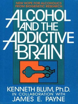 cover image of Alcohol and the Addictive Brain